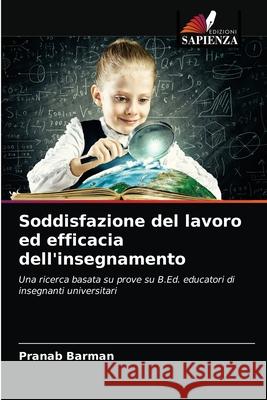 Soddisfazione del lavoro ed efficacia dell'insegnamento Pranab Barman 9786200862662