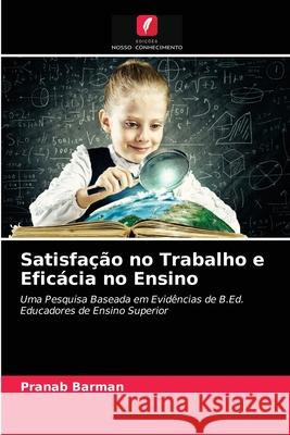 Satisfação no Trabalho e Eficácia no Ensino Pranab Barman 9786200862709