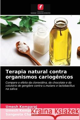 Terapia natural contra organismos cariogênicos Umesh Kemparaj, Sangeeta Chavan 9786200863416 Edicoes Nosso Conhecimento
