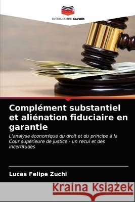 Complément substantiel et aliénation fiduciaire en garantie Felipe Zuchi, Lucas 9786200863966