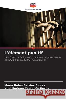 L'élément punitif María Belén Berrios Flores, Noel Enrique Castellón Rocha 9786200864253 Editions Notre Savoir