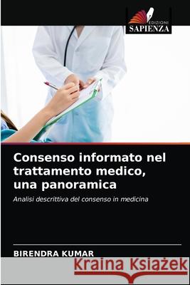 Consenso informato nel trattamento medico, una panoramica Birendra Kumar 9786200865212 Edizioni Sapienza