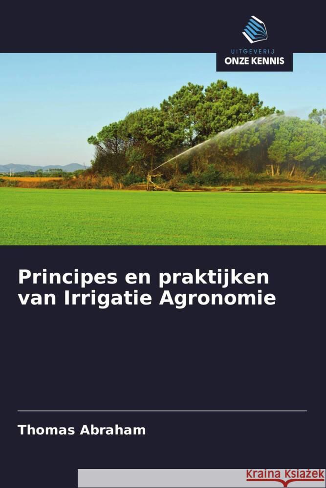 Principes en praktijken van Irrigatie Agronomie Abraham, Thomas 9786200865809 Sciencia Scripts