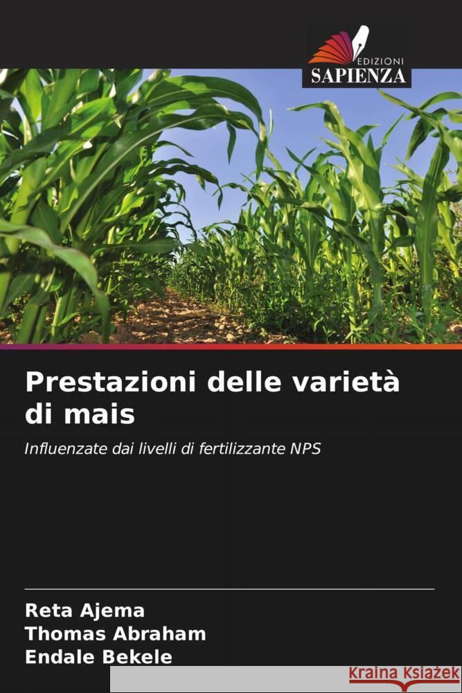 Prestazioni delle varietà di mais Ajema, Reta, Abraham, Thomas, Bekele, Endale 9786200866950 Edizioni Sapienza