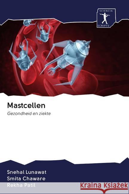 Mastcellen : Gezondheid en ziekte Lunawat, Snehal; Chaware, Smita; Patil, Rekha 9786200868251