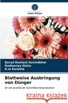 Blattweise Ausbringung von Dünger Barad Roshani Govindbhai, Dadhaniya Disha, K M Karetha 9786200868312 Verlag Unser Wissen