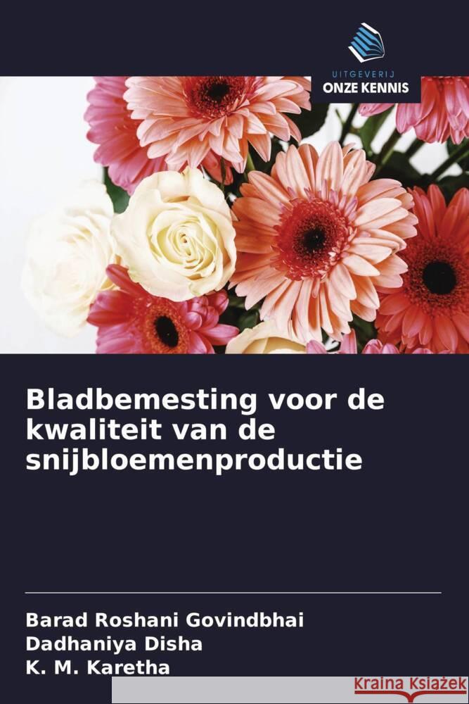 Bladbemesting voor de kwaliteit van de snijbloemenproductie Govindbhai, Barad Roshani; Disha, Dadhaniya; Karetha, K. M. 9786200868381