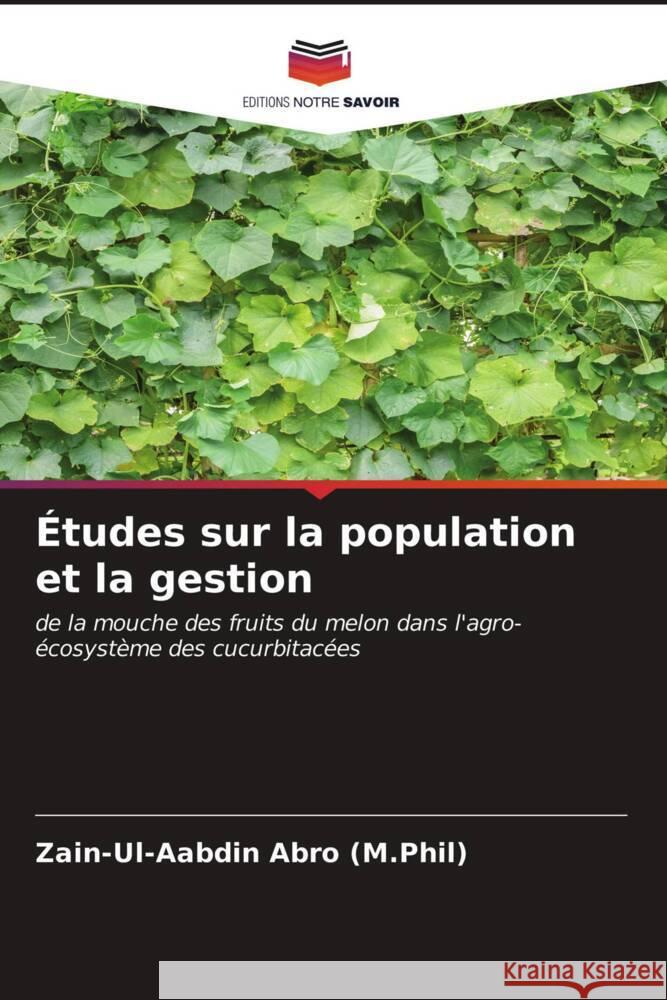 Études sur la population et la gestion : de la mouche des fruits du melon dans l'agro-écosystème des cucurbitacées Abro (M.Phil), Zain-Ul-Aabdin 9786200869128
