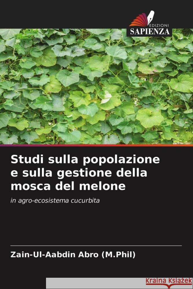 Studi sulla popolazione e sulla gestione della mosca del melone : in agro-ecosistema cucurbita Abro (M.Phil), Zain-Ul-Aabdin 9786200869159