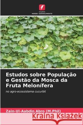 Estudos sobre População e Gestão da Mosca da Fruta Melonífera Zain-Ul-Aabdin Abro (M Phil) 9786200869210 Edicoes Nosso Conhecimento