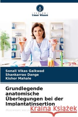 Grundlegende anatomische Überlegungen bei der Implantatinsertion Gaikwad, Sonali Vikas 9786200869234