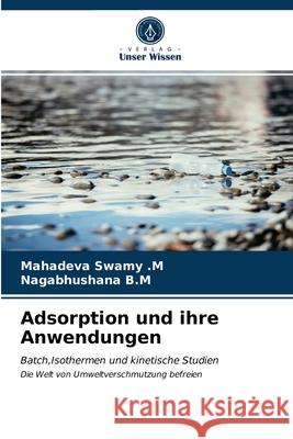 Adsorption und ihre Anwendungen Mahadeva Swamy M, Nagabhushana B M 9786200870131 Verlag Unser Wissen