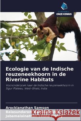 Ecologie van de Indische reuzeneekhoorn in de Riverine Habitats Arockianathan Samson, Balasundaram Ramakrishnan, Jabamalainathan Leona Princy 9786200870612 Sciencia Scripts