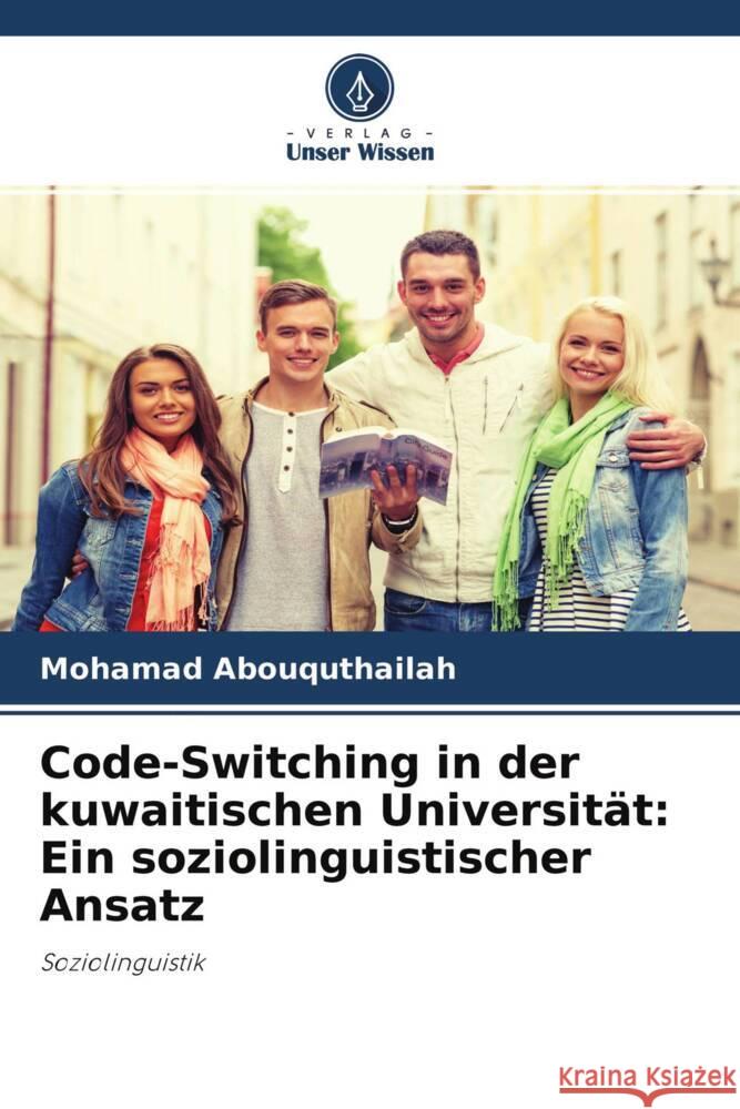 Code-Switching in der kuwaitischen Universität: Ein soziolinguistischer Ansatz Abouquthailah, Mohamad 9786200870681 Verlag Unser Wissen