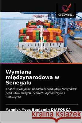 Wymiana międzynarodowa w Senegalu Diafouka, Yannick Yves Benjamin 9786200871435 Wydawnictwo Nasza Wiedza