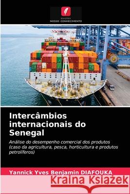 Intercâmbios internacionais do Senegal Yannick Yves Benjamin Diafouka 9786200871459 Edicoes Nosso Conhecimento