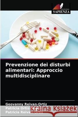 Prevenzione dei disturbi alimentari: Approccio multidisciplinare Geovanny Reivan-Ortiz, Patricia Ortiz-Rodas, Patricia Reivan-Ortiz 9786200871978 Edizioni Sapienza