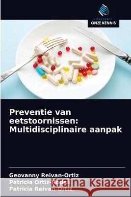 Preventie van eetstoornissen: Multidisciplinaire aanpak Geovanny Reivan-Ortiz, Patricia Ortiz-Rodas, Patricia Reivan-Ortiz 9786200871992