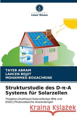 Strukturstudie des D-π-A Systems für Solarzellen Tayeb Abram, Lahcen Bejjit, Mohammed Bouachrine 9786200873262 Verlag Unser Wissen