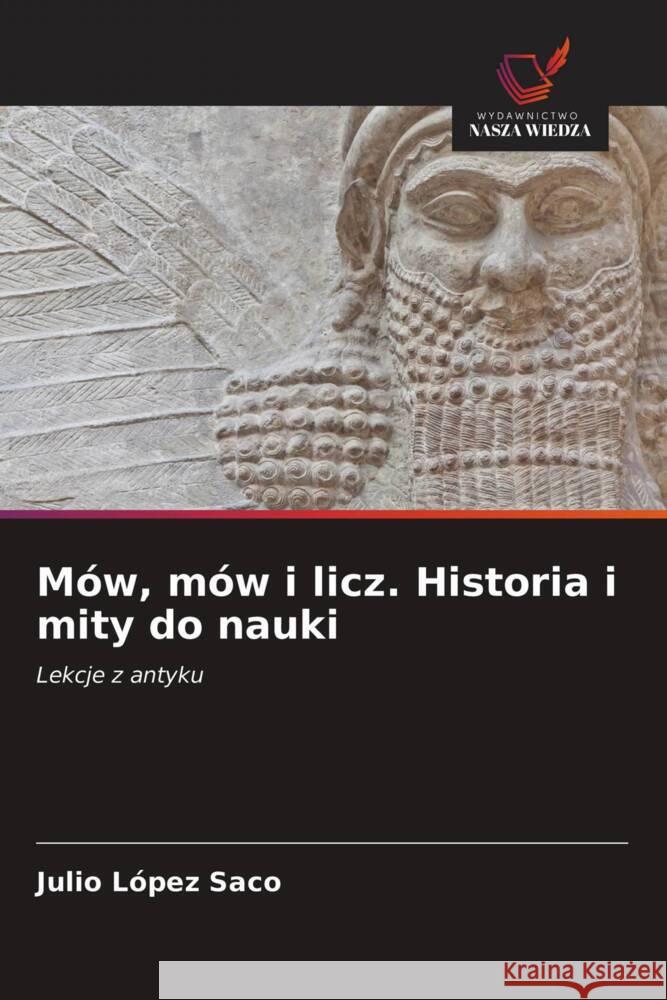 Mów, mów i licz. Historia i mity do nauki : Lekcje z antyku López Saco, Julio 9786200875969