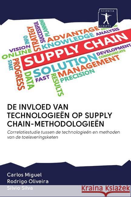 DE INVLOED VAN TECHNOLOGIEËN OP SUPPLY CHAIN-METHODOLOGIEËN : Correlatiestudie tussen de technologieën en methoden van de toeleveringsketen Miguel, Carlos; Oliveira, Rodrigo; Silva, Silvio 9786200877017 Sciencia Scripts