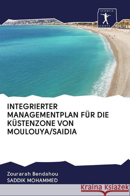 INTEGRIERTER MANAGEMENTPLAN FÜR DIE KÜSTENZONE VON MOULOUYA/SAIDIA Bendahou, Zourarah; Mohammed, Saddik 9786200879318