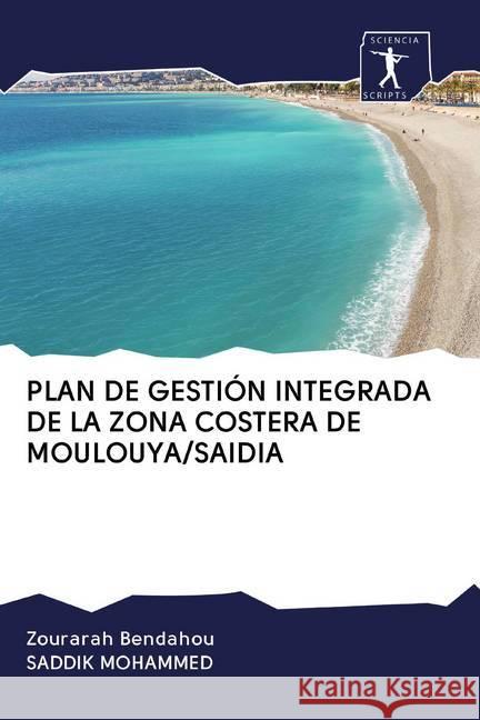 PLAN DE GESTIÓN INTEGRADA DE LA ZONA COSTERA DE MOULOUYA/SAIDIA Bendahou, Zourarah; Mohammed, Saddik 9786200879349