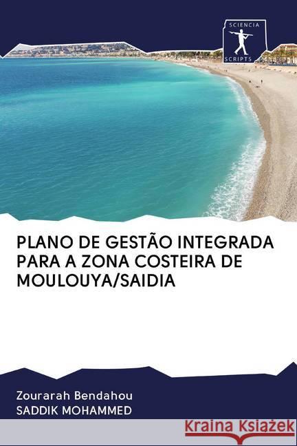 PLANO DE GESTÃO INTEGRADA PARA A ZONA COSTEIRA DE MOULOUYA/SAIDIA Bendahou, Zourarah; Mohammed, Saddik 9786200879394