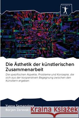 Die Ästhetik der künstlerischen Zusammenarbeit Samandova, Yvana 9786200879424 Sciencia Scripts