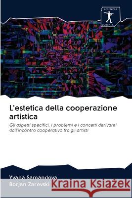 L'estetica della cooperazione artistica Samandova, Yvana 9786200879486 Sciencia Scripts