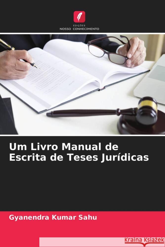 Um Livro Manual de Escrita de Teses Jurídicas Sahu, Gyanendra Kumar 9786200880123