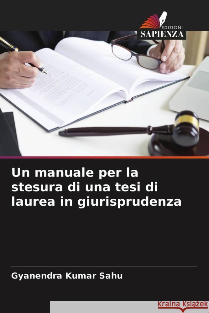 Un manuale per la stesura di una tesi di laurea in giurisprudenza Sahu, Gyanendra Kumar 9786200880178