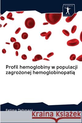 Profil hemoglobiny w populacji zagrożonej hemoglobinopatią Dahmani, Fatima 9786200883469