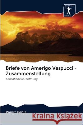 Briefe von Amerigo Vespucci - Zusammenstellung Deníz, Ramíz 9786200883674 Sciencia Scripts