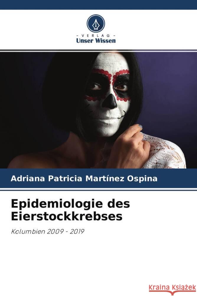 Epidemiologie des Eierstockkrebses Martínez Ospina, Adriana Patricia 9786200884084