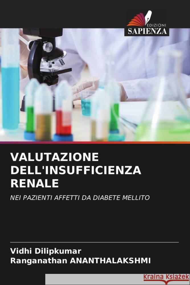 VALUTAZIONE DELL'INSUFFICIENZA RENALE Dilipkumar, Vidhi, ANANTHALAKSHMI, Ranganathan 9786200884220