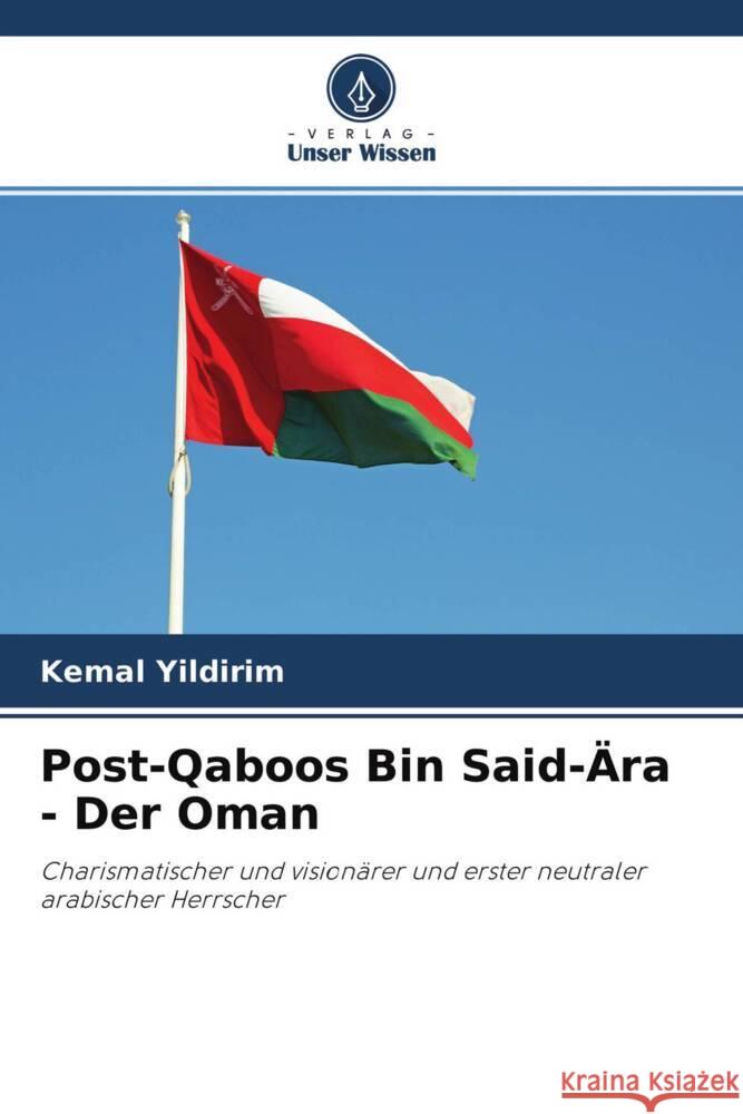 Post-Qaboos Bin Said-Ära - Der Oman Yildirim, Kemal 9786200884244 LAP Lambert Academic Publishing