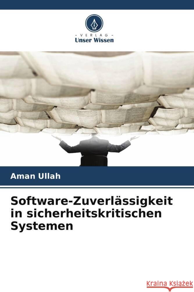 Software-Zuverlässigkeit in sicherheitskritischen Systemen Ullah, Aman 9786200884800