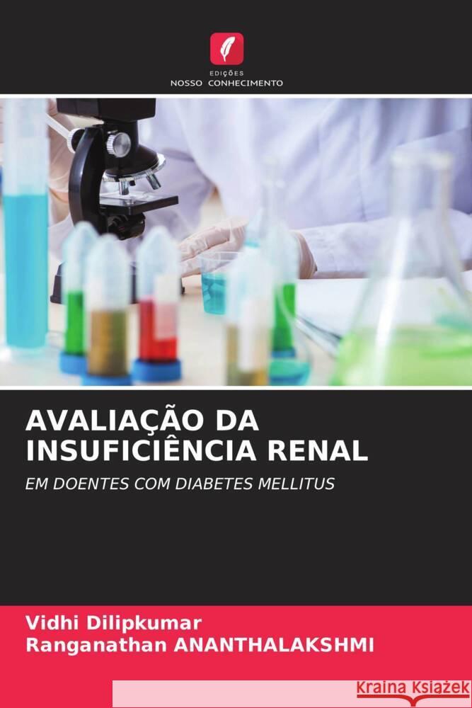 AVALIAÇÃO DA INSUFICIÊNCIA RENAL Dilipkumar, Vidhi, ANANTHALAKSHMI, Ranganathan 9786200884961