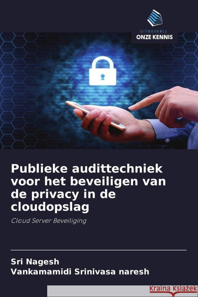 Publieke audittechniek voor het beveiligen van de privacy in de cloudopslag Nagesh, Sri, Srinivasa naresh, Vankamamidi 9786200885593