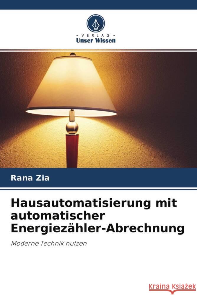 Hausautomatisierung mit automatischer Energiezähler-Abrechnung Zia, Rana 9786200885838