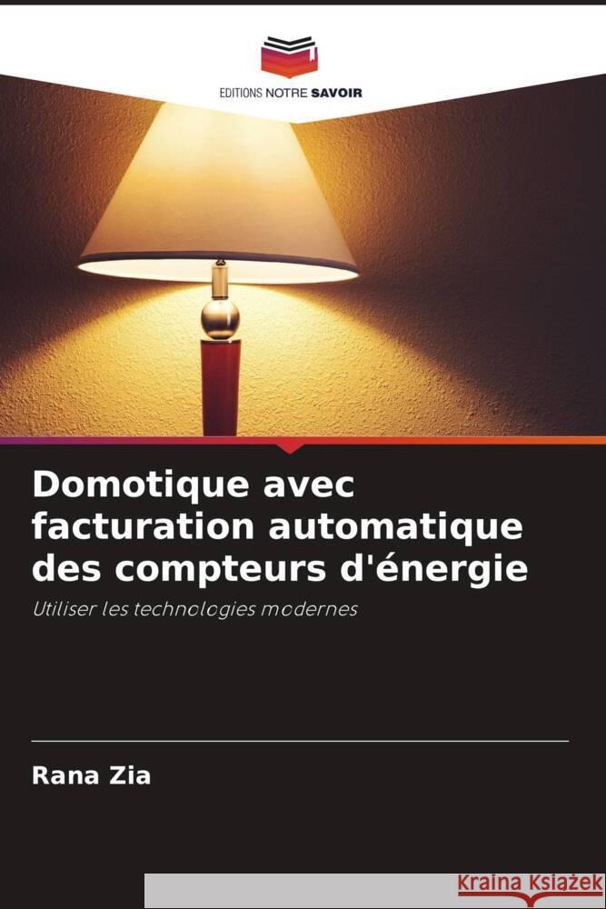 Domotique avec facturation automatique des compteurs d'énergie Zia, Rana 9786200885883