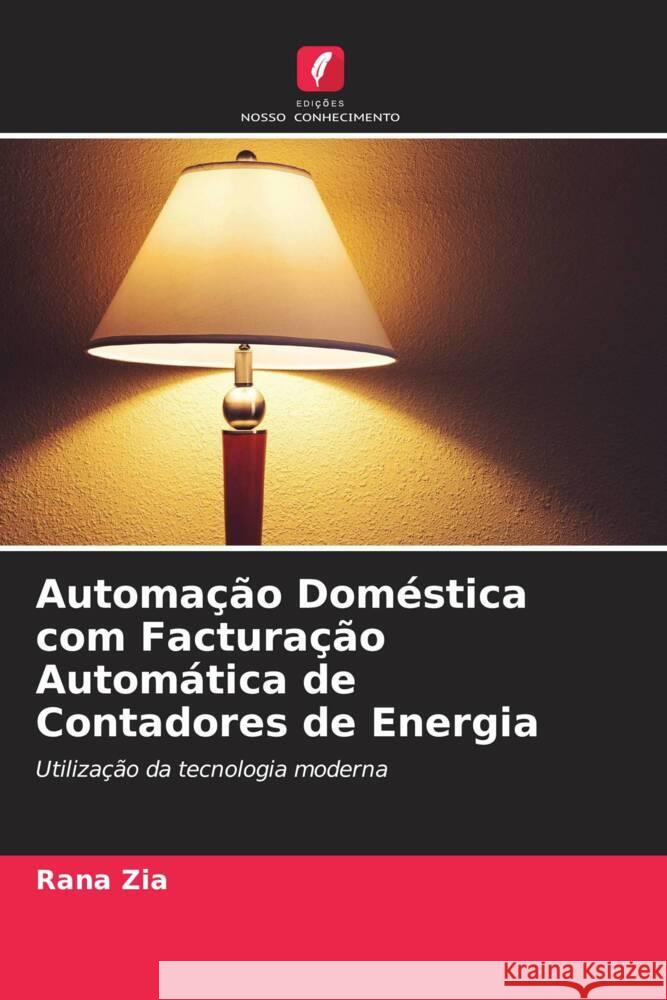 Automação Doméstica com Facturação Automática de Contadores de Energia Zia, Rana 9786200885937