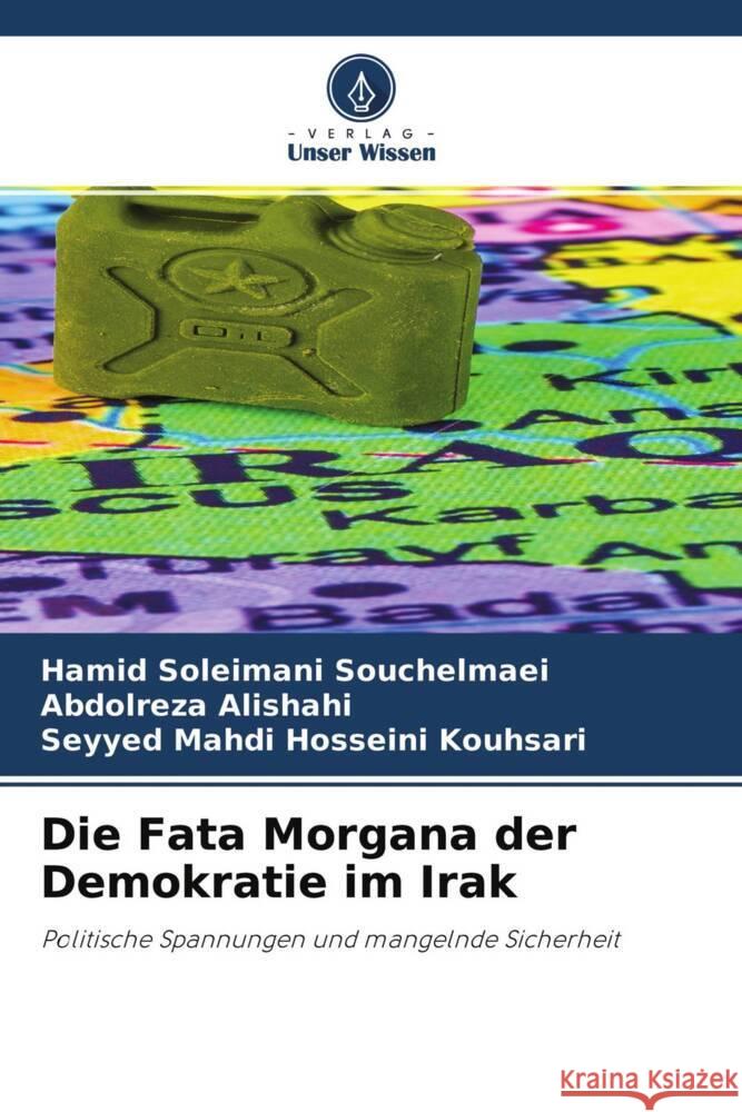 Die Fata Morgana der Demokratie im Irak Soleimani Souchelmaei, Hamid, Alishahi, Abdolreza, Hosseini Kouhsari, Seyyed Mahdi 9786200886064