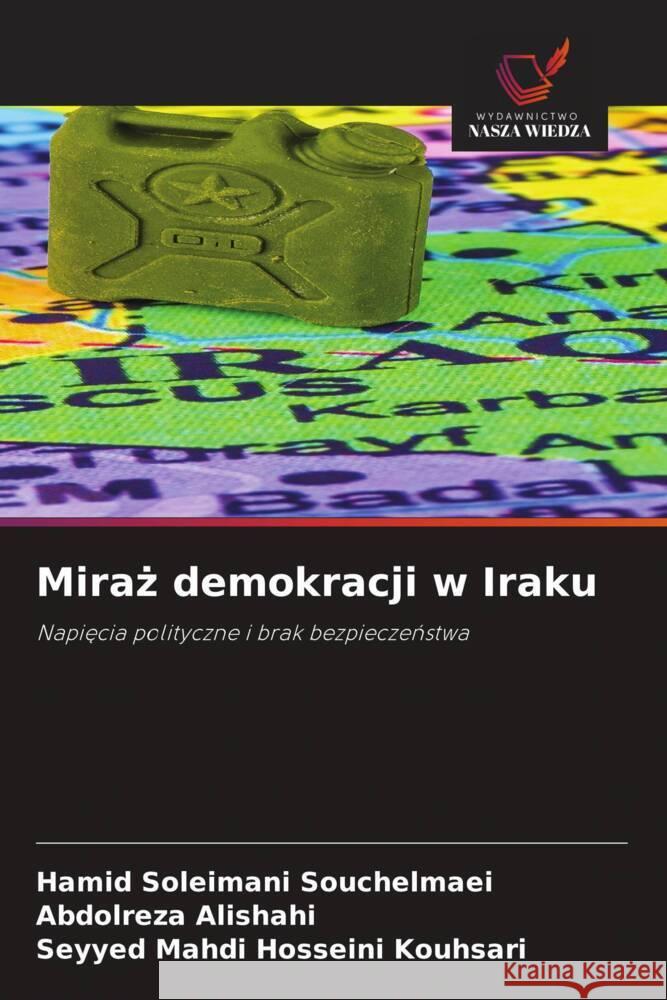 Miraz demokracji w Iraku : Napiecia polityczne i brak bezpieczenstwa Soleimani Souchelmaei, Hamid; Alishahi, Abdolreza; Hosseini Kouhsari, Seyyed Mahdi 9786200886132