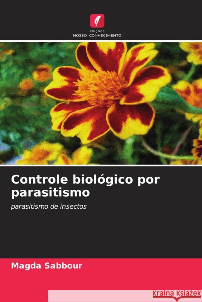 Controle biológico por parasitismo Sabbour, Magda 9786200886286 Sciencia Scripts