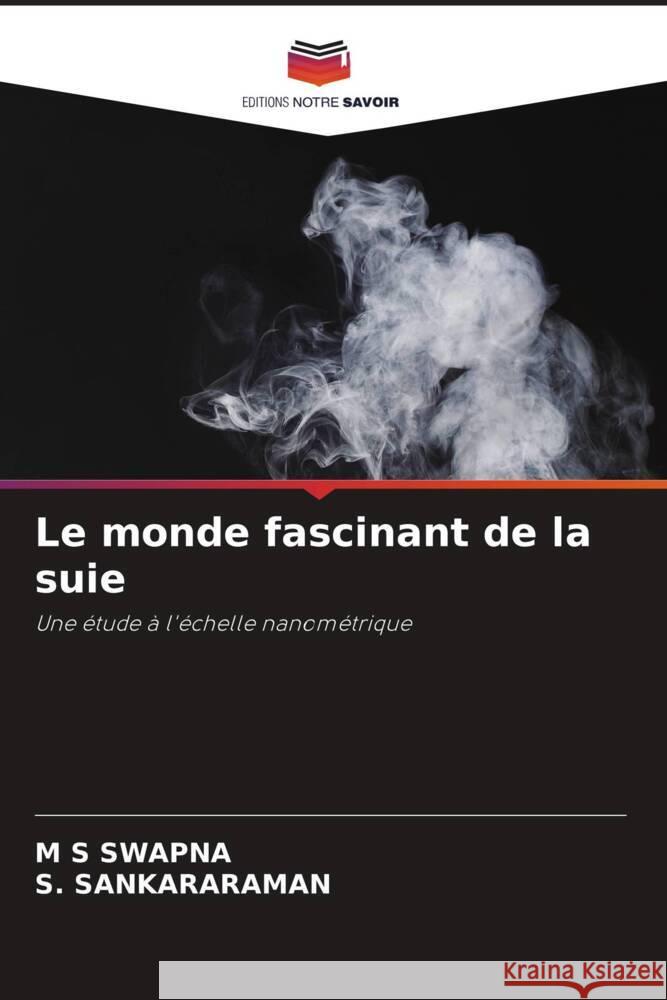 Le monde fascinant de la suie SWAPNA, M S, Sankararaman, S. 9786200886712