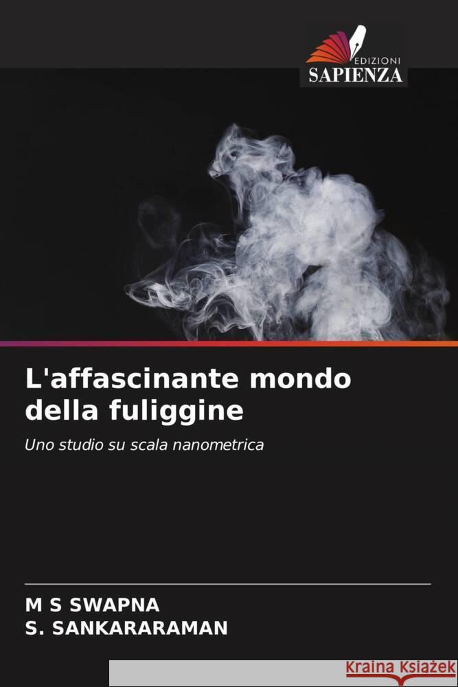 L'affascinante mondo della fuliggine SWAPNA, M S, Sankararaman, S. 9786200886767