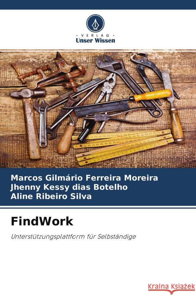 FindWork : Unterstützungsplattform für Selbständige Gilmário Ferreira Moreira, Marcos; Kessy dias Botelho, Jhenny; Ribeiro Silva, Aline 9786200887146