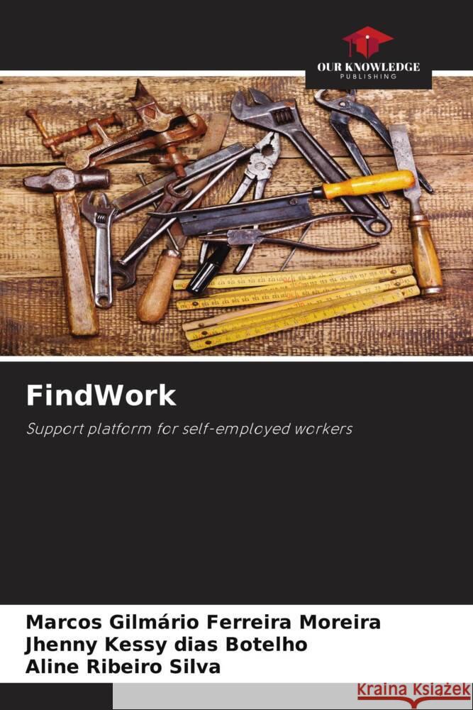 FindWork : Support platform for self-employed workers Gilmário Ferreira Moreira, Marcos; Kessy dias Botelho, Jhenny; Ribeiro Silva, Aline 9786200887160